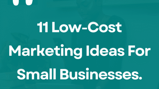 11 Low-Cost Marketing Ideas For Small Businesses